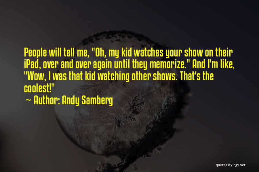 Ipad Quotes By Andy Samberg