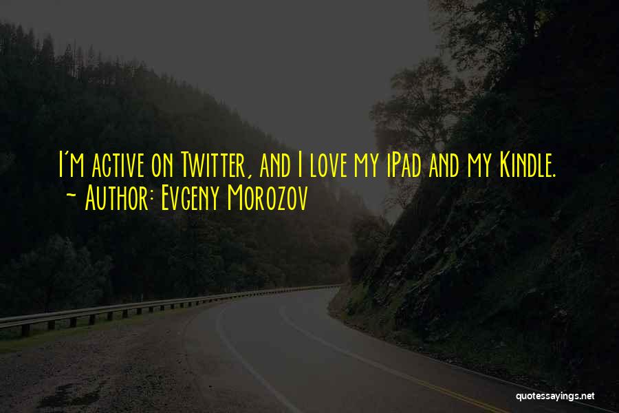 Ipad Quotes By Evgeny Morozov