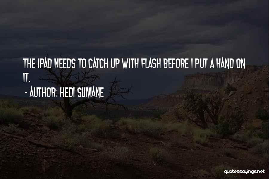 Ipad Quotes By Hedi Slimane