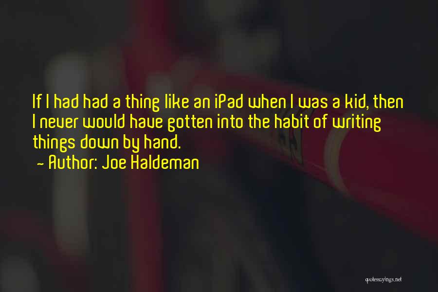 Ipad Quotes By Joe Haldeman