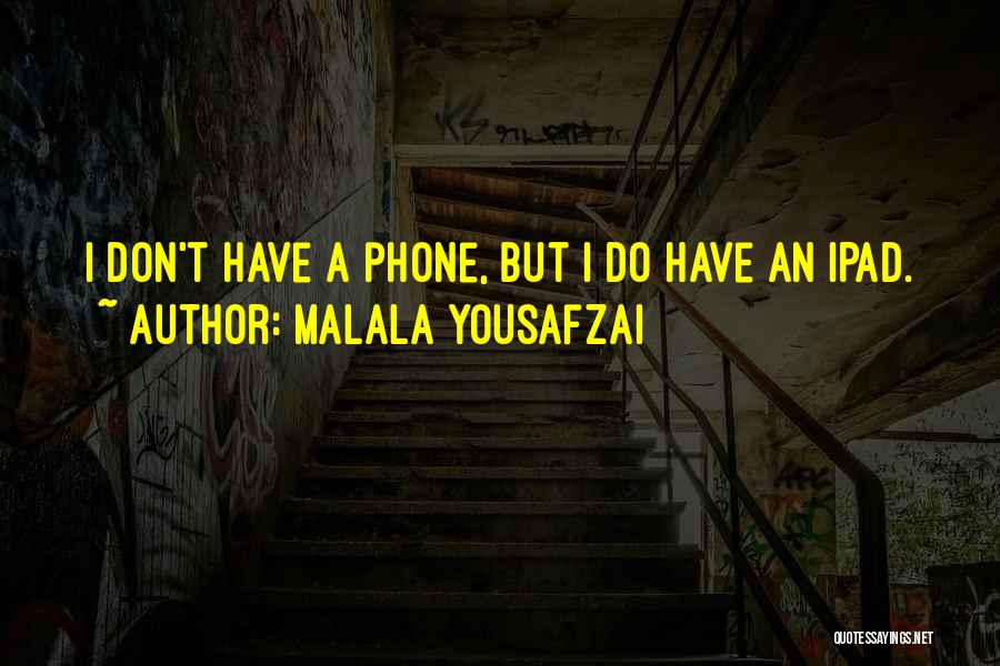 Ipad Quotes By Malala Yousafzai