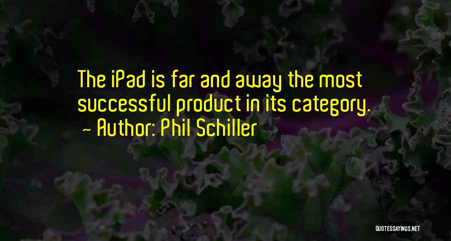 Ipad Quotes By Phil Schiller