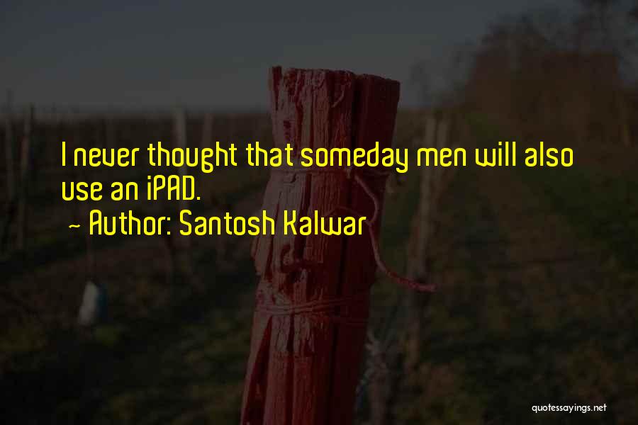 Ipad Quotes By Santosh Kalwar