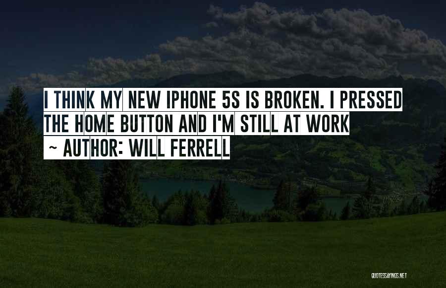 Iphone 5s Quotes By Will Ferrell