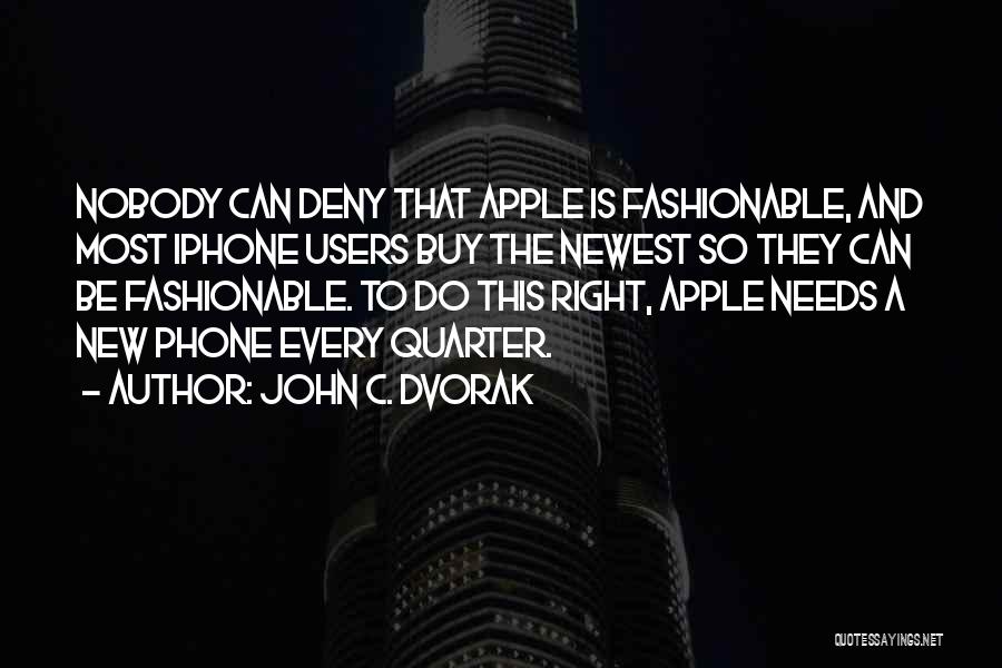 Iphone Apple Quotes By John C. Dvorak