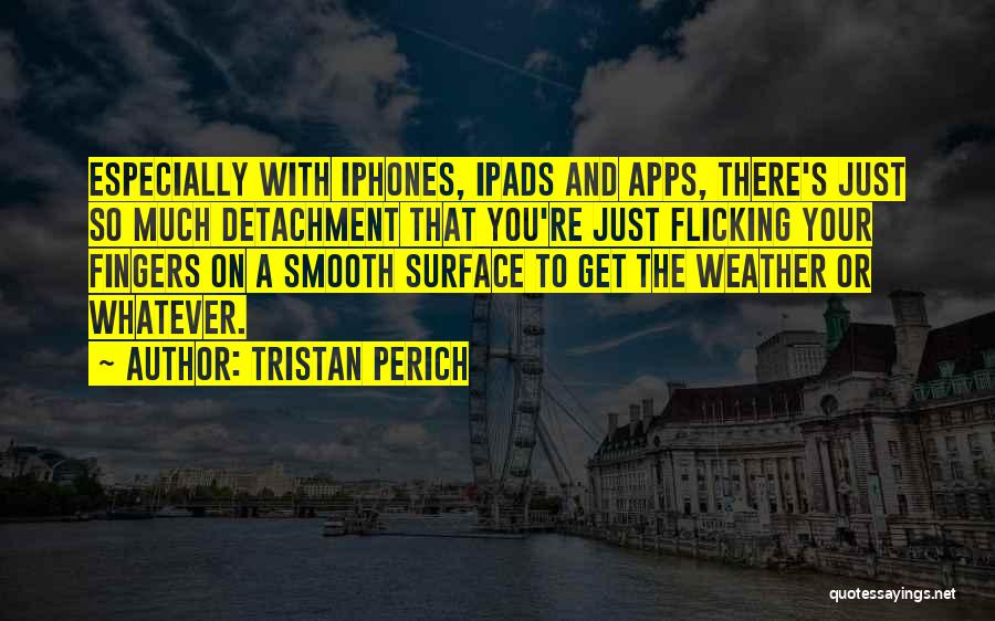 Iphone Apps Quotes By Tristan Perich