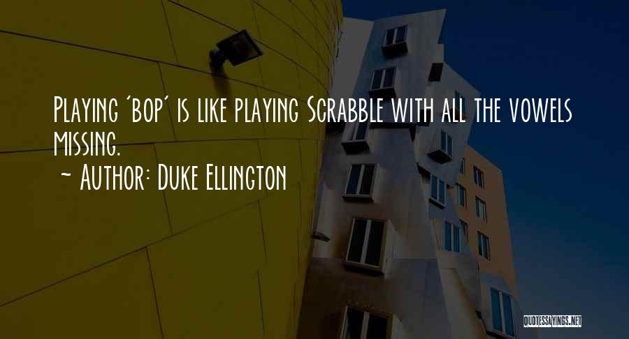 Ipis Quotes By Duke Ellington