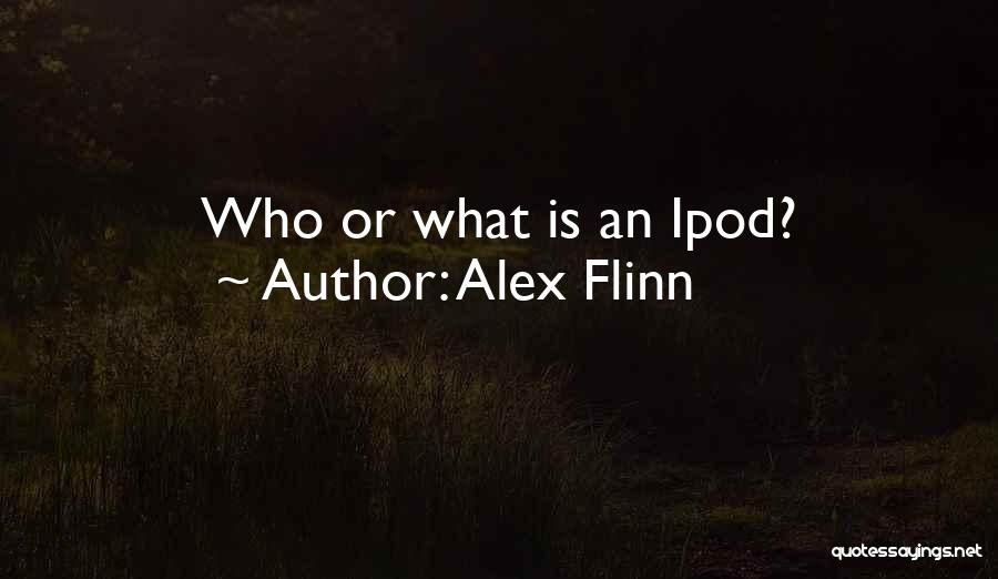 Ipod 5 Quotes By Alex Flinn