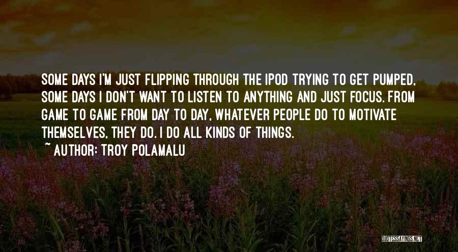 Ipod 5 Quotes By Troy Polamalu