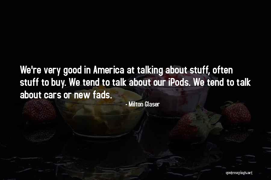 Ipods Or Quotes By Milton Glaser Ipods Or Quotes By Milton Glaser