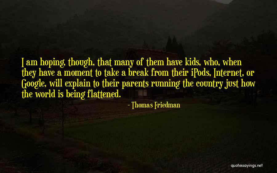 Ipods Or Quotes By Thomas Friedman Ipods Or Quotes By Thomas Friedman