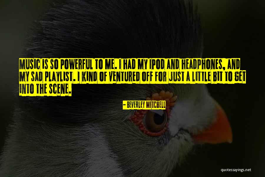Ipods Quotes By Beverley Mitchell Ipods Quotes By Beverley Mitchell