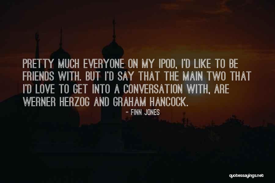 Ipods Quotes By Finn Jones Ipods Quotes By Finn Jones