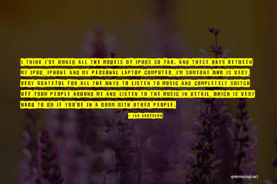 Ipods Quotes By Ian Anderson Ipods Quotes By Ian Anderson