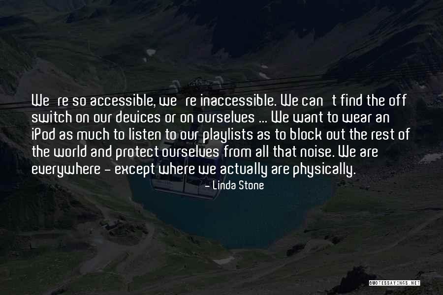 Ipods Quotes By Linda Stone Ipods Quotes By Linda Stone