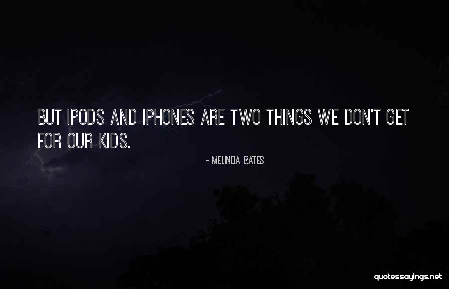 Ipods Quotes By Melinda Gates