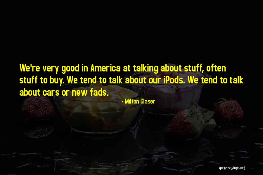 Ipods Quotes By Milton Glaser Ipods Quotes By Milton Glaser