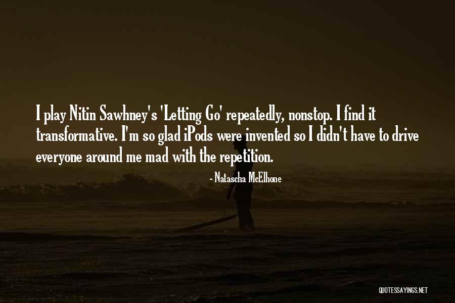 Ipods Quotes By Natascha McElhone Ipods Quotes By Natascha McElhone