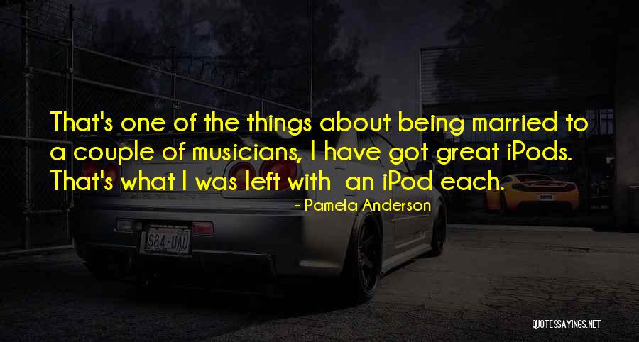 Ipods Quotes By Pamela Anderson