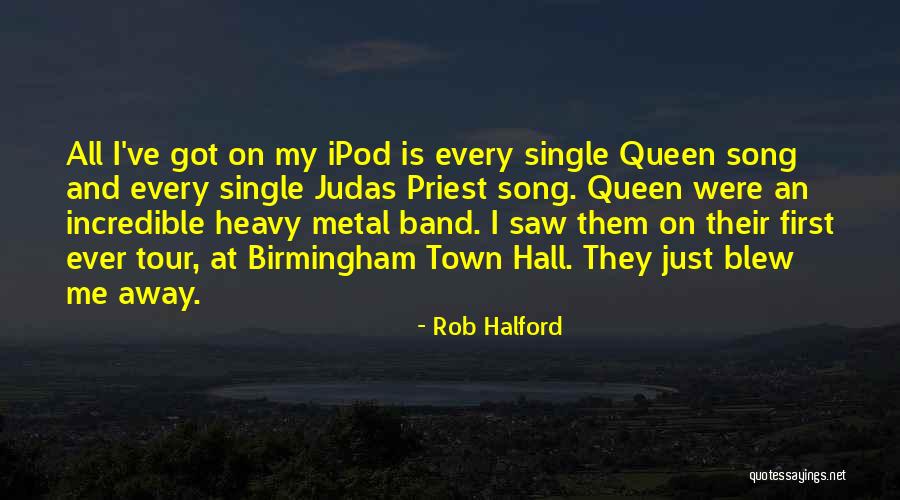 Ipods Quotes By Rob Halford