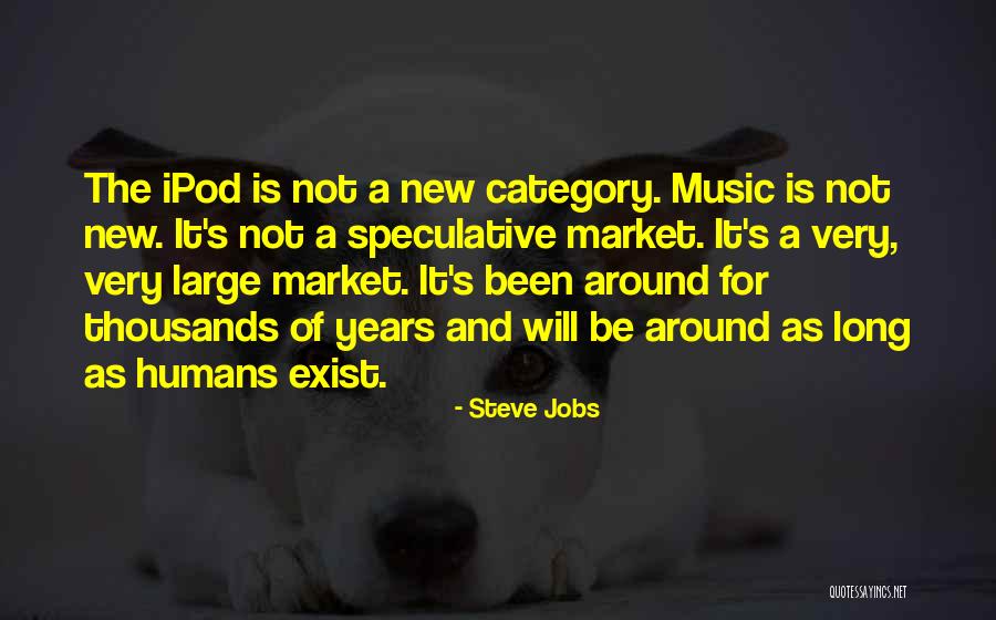 Ipods Quotes By Steve Jobs