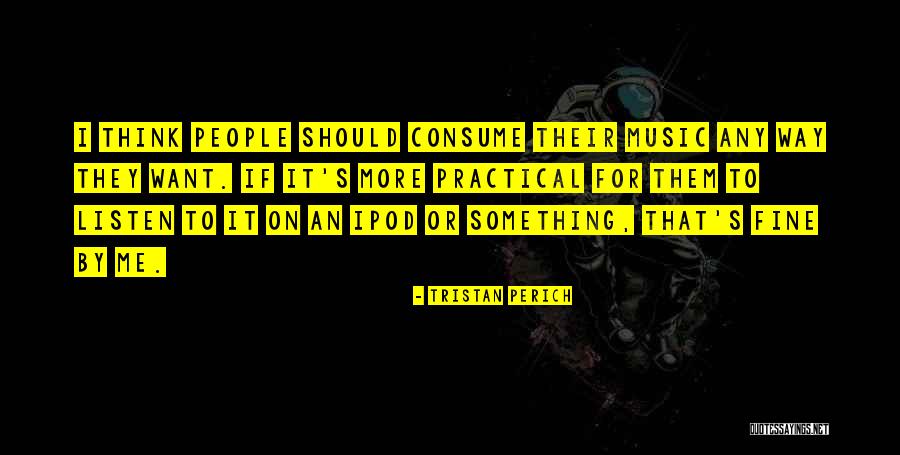 Ipods Quotes By Tristan Perich Ipods Quotes By Tristan Perich