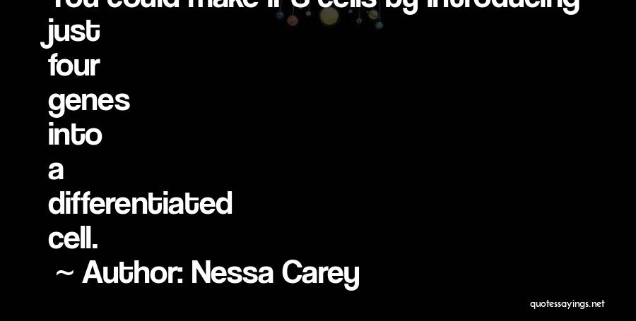 Ips Cells Quotes By Nessa Carey