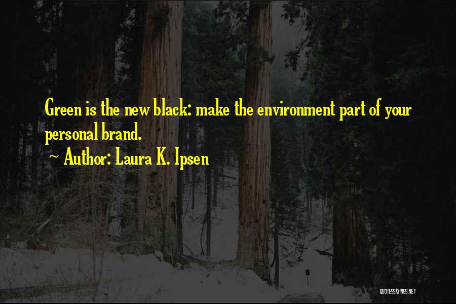 Ipsen Quotes By Laura K. Ipsen