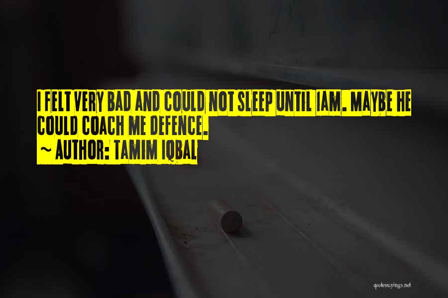 Iqbal's Quotes By Tamim Iqbal