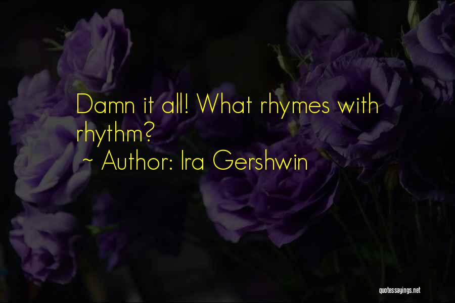 Ira Gershwin Quotes 388278