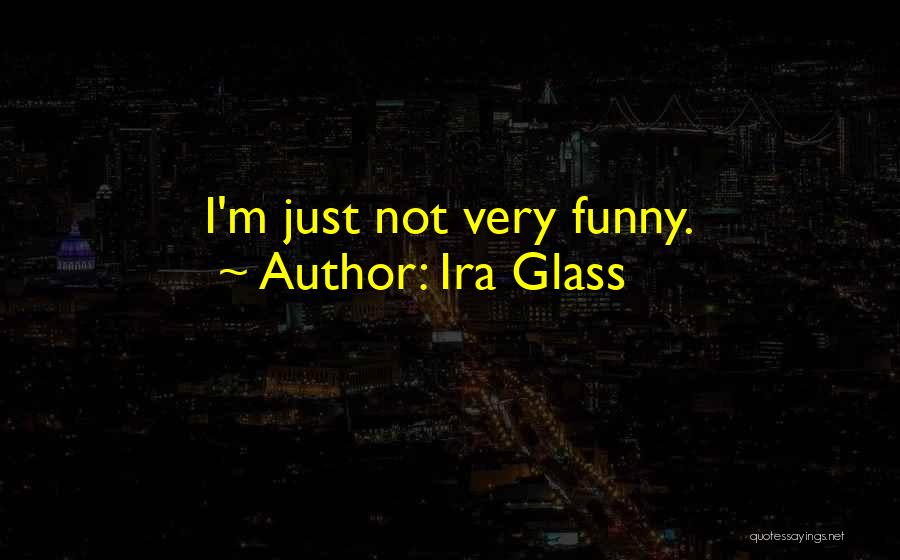 Ira Glass Quotes 786853