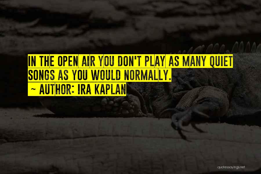 Ira Kaplan Quotes 1508718