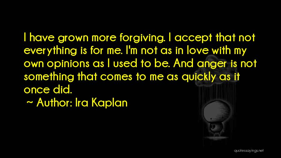 Ira Kaplan Quotes 1548410