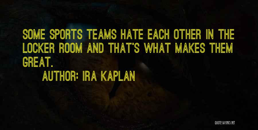 Ira Kaplan Quotes 1714312