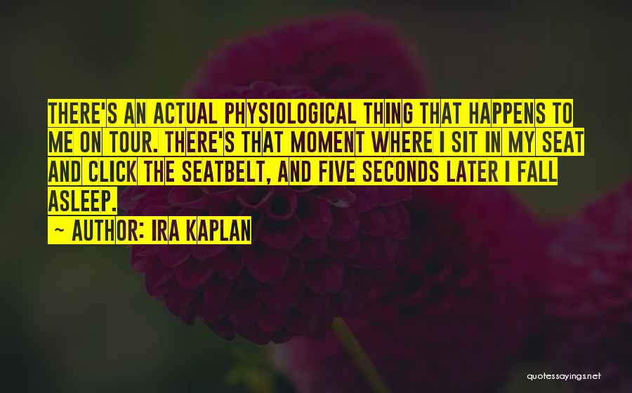 Ira Kaplan Quotes 406456