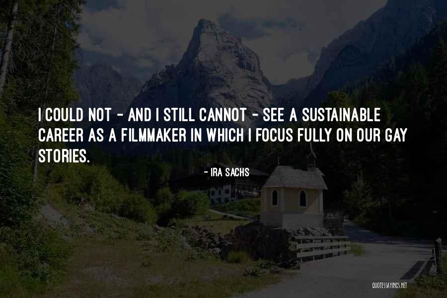 Ira Sachs Quotes 1301207 Ira Sachs Quotes 1301207