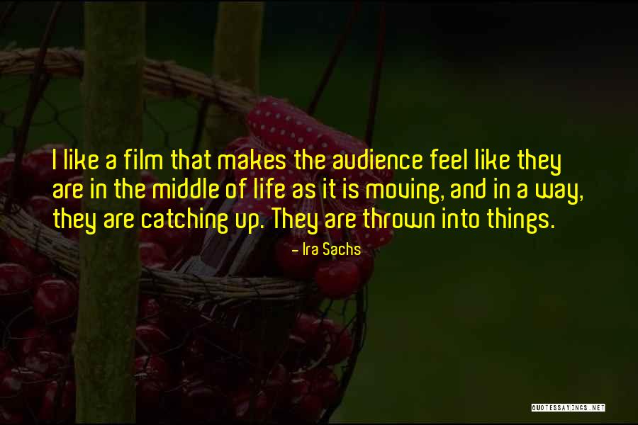 Ira Sachs Quotes 1359670 Ira Sachs Quotes 1359670