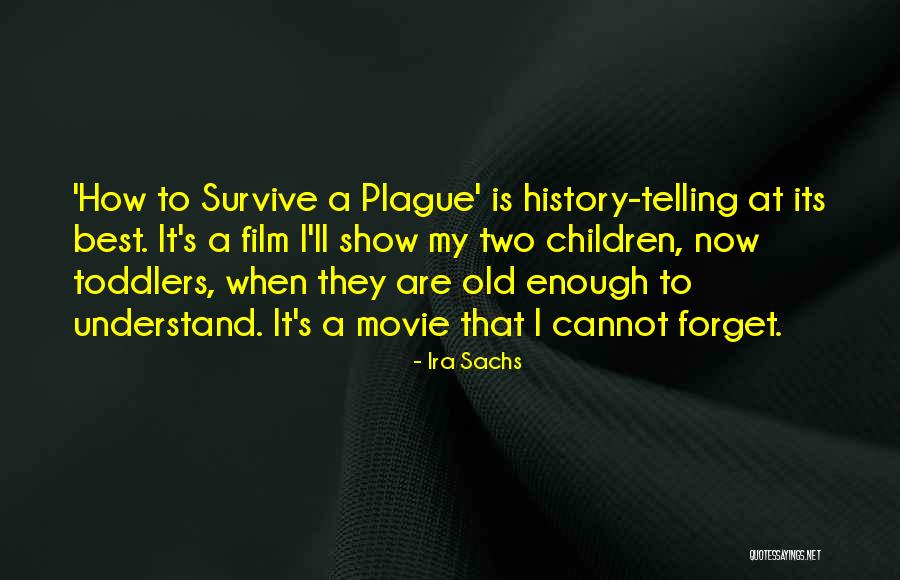 Ira Sachs Quotes 1683350 Ira Sachs Quotes 1683350