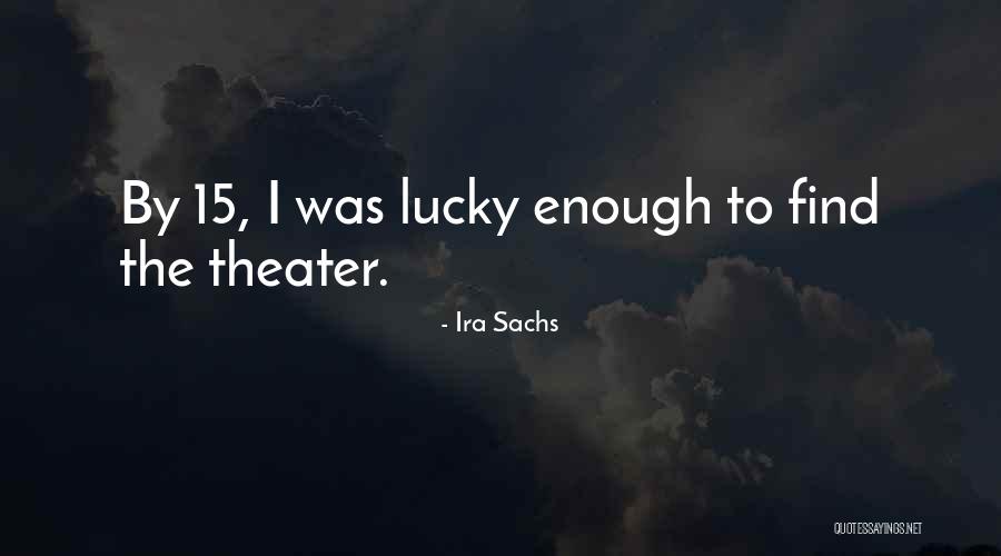 Ira Sachs Quotes 733523