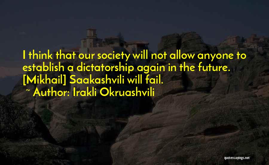Irakli Okruashvili Quotes 916977