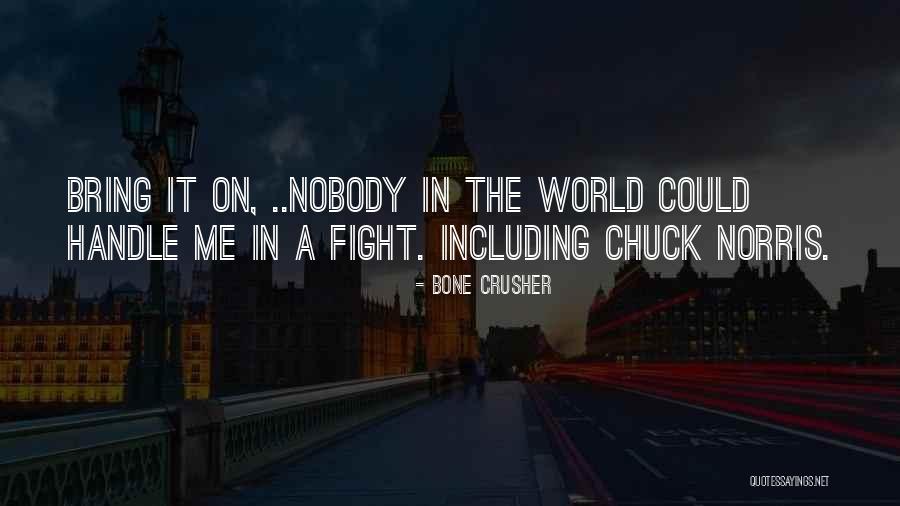 Irala Eres Quotes By Bone Crusher Irala Eres Quotes By Bone Crusher