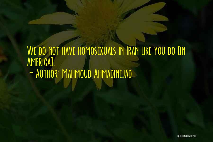 Iran Ahmadinejad Quotes By Mahmoud Ahmadinejad