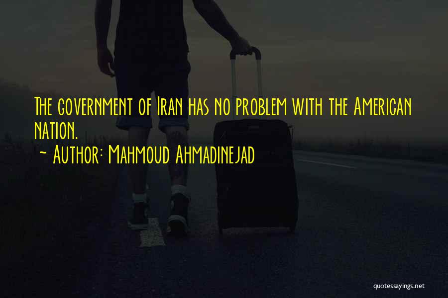 Iran Ahmadinejad Quotes By Mahmoud Ahmadinejad