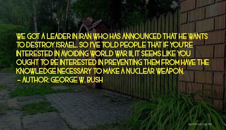 Iran Leader Quotes By George W. Bush