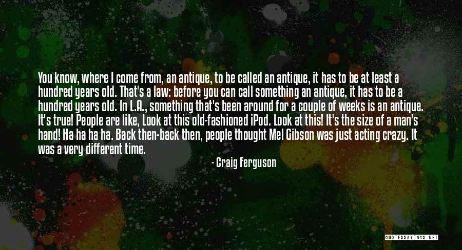 Irandhir Santoss Age Quotes By Craig Ferguson Irandhir Santoss Age Quotes By Craig Ferguson