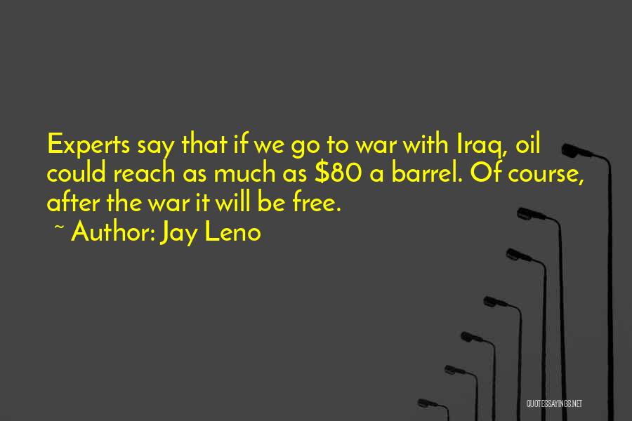 Iraq War Oil Quotes By Jay Leno
