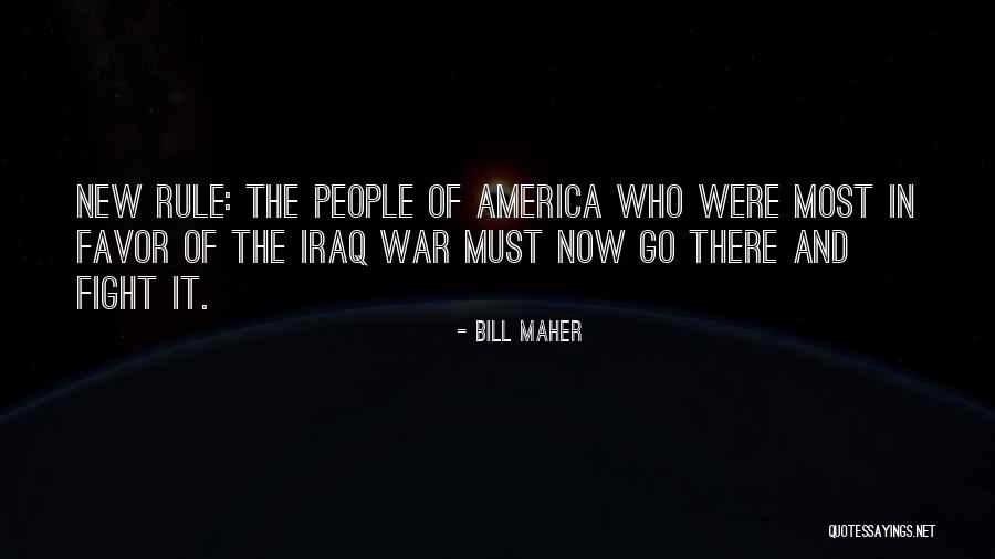 Iraq War Quotes By Bill Maher Iraq War Quotes By Bill Maher