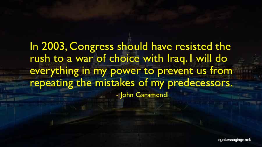 Iraq War Quotes By John Garamendi Iraq War Quotes By John Garamendi