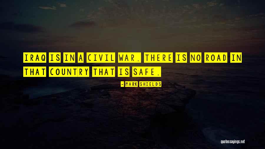 Iraq War Quotes By Mark Shields Iraq War Quotes By Mark Shields