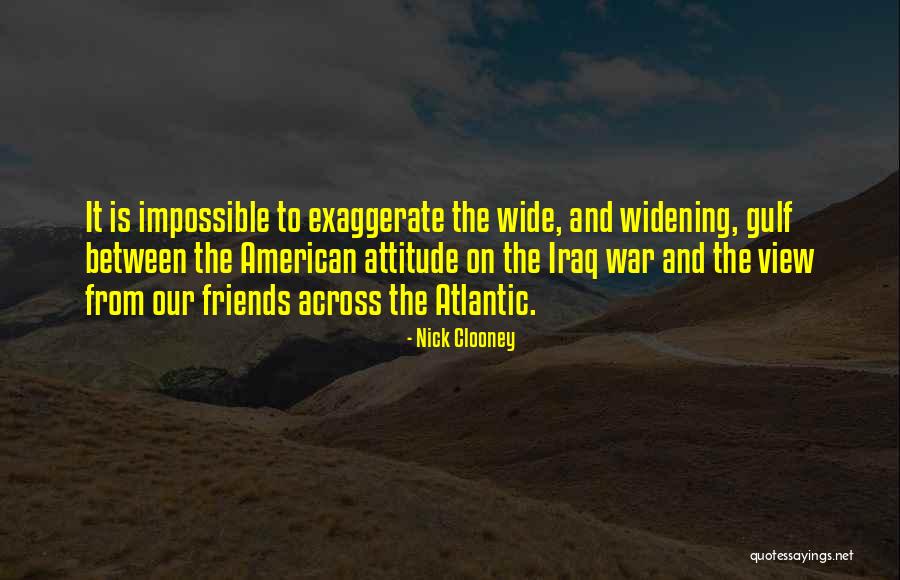 Iraq War Quotes By Nick Clooney Iraq War Quotes By Nick Clooney